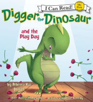 Digger the Dinosaur and the Play Day: My First I Can Read