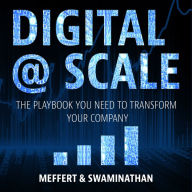 Digital @ Scale: The Playbook You Need to Transform Your Company