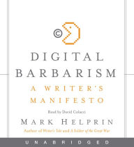 Digital Barbarism: A Writer's Manifesto