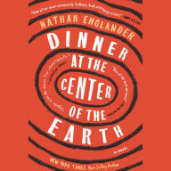 Dinner at the Center of the Earth: A novel