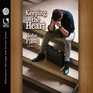 Keeping the Heart: A Puritan's View of How to Maintain Your Love For God