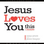 Jesus Loves You: This I Know