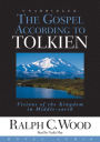 The Gospel According to Tolkien: Visions of the Kingdom in Middle Earth