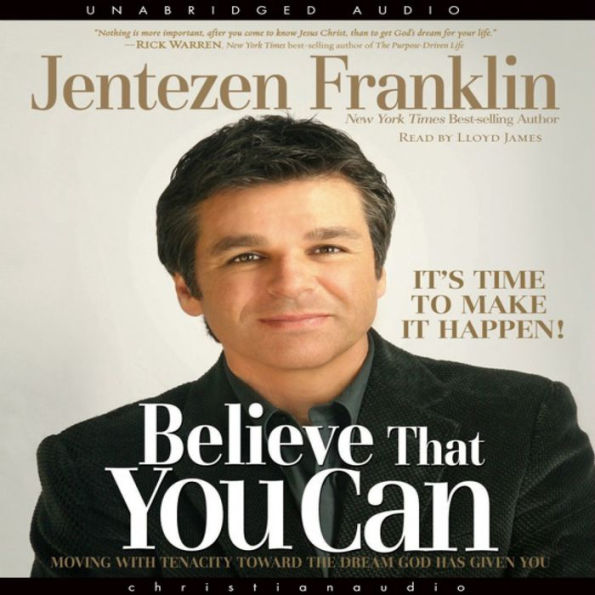 Believe That You Can: Moving with tenacity toward the dream God has Given you