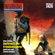 Perry Rhodan 2426: Aufbruch der Friedensfahrer: Perry Rhodan-Zyklus 