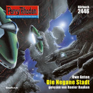 Perry Rhodan 2446: Die Negane Stadt: Perry Rhodan-Zyklus 