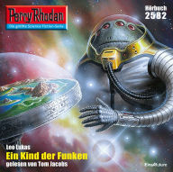 Perry Rhodan 2582: Ein Kind der Funken: Perry Rhodan-Zyklus 