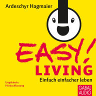 EASY! Living: Einfach einfacher leben (Abridged)