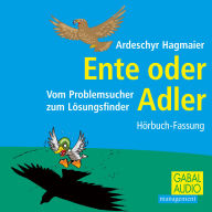 Ente oder Adler: Vom Problemsucher zum Lösungsfinder