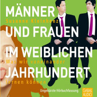 Männer und Frauen im weiblichen Jahrhundert: Was wir voneinander lernen können