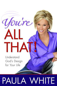 You're All That!: Understand God's Design for Your Life (Abridged)