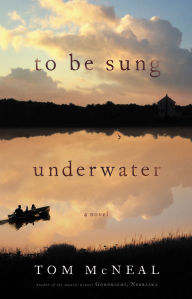 To Be Sung Underwater: A Novel