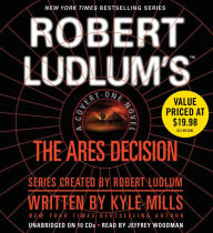 Robert Ludlum's(TM) The Ares Decision: A Covert-One Novel