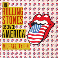 The Rolling Stones Discover America: Exclusive Inside Story of Their American Tour
