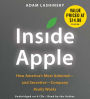 Inside Apple: How America's Most Admired--and Secretive--Company Really Works