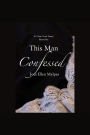 This Man Confessed (This Man Series #3)