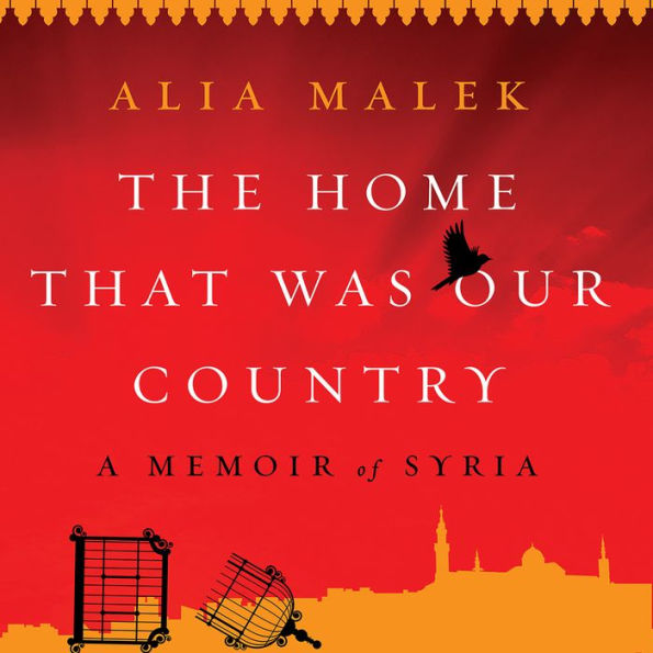 The Home That Was Our Country: A Memoir of Syria