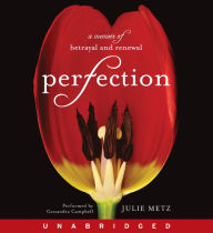 Perfection: A Memoir of Betrayal and Renewal