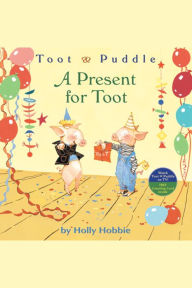 Toot & Puddle: A Present for Toot