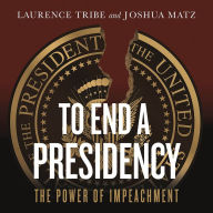 To End a Presidency: The Power of Impeachment