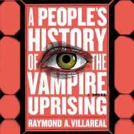 A People's History of the Vampire Uprising: A Novel