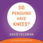 Do Penguins Have Knees? (Abridged)