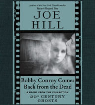 Bobby Conroy Comes Back from the Dead: A Short Story from '20th Century Ghosts'