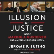 Illusion of Justice: Inside Making a Murderer and America's Broken System