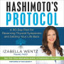 Hashimoto's Protocol: A 90-Day Plan for Reversing Thyroid Symptoms and Getting Your Life Back