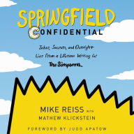 Springfield Confidential: Jokes, Secrets, and Outright Lies from a Lifetime Writing for The Simpsons