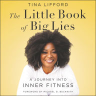 The Little Book of Big Lies: A Journey into Inner Fitness