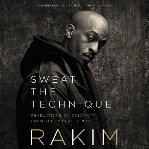 Sweat the Technique: Revelations on Creativity from the Lyrical Genius