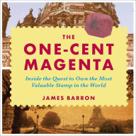 The One-Cent Magenta: Inside the Quest to Own the Most Valuable Stamp in the World