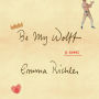 Be My Wolff: A Novel