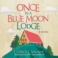 Once In A Blue Moon Lodge: A Novel