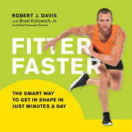 Fitter Faster: The Smart Way to Get in Shape in Just Minutes a Day