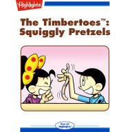 Squiggly Pretzels: The Timbertoes