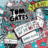 Tom Gates 6. Jetzt gibt's was auf die Mütze (aber echt) (Abridged)