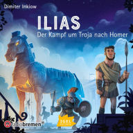 Ilias: Der Kampf um Troja nach Homer (Abridged)