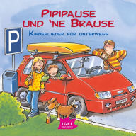 Pipipause und 'ne Brause. Kinderlieder für unterwegs (Abridged)