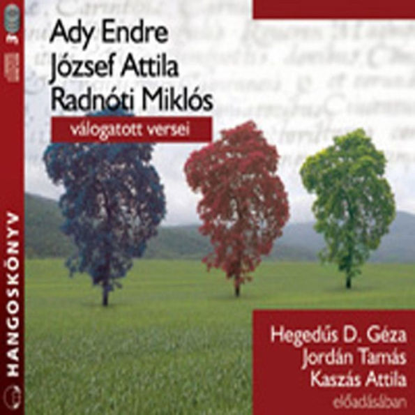 Ady Endre, József Attila, Radnóti Miklós válogatott versei (Abridged)