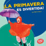 ¡La primavera es divertida! (Spring Is Fun!)