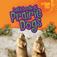 Let's Look at Prairie Dogs