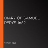 Diary of Samuel Pepys 1662