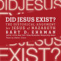 Did Jesus Exist?: The Historical Argument for Jesus of Nazareth