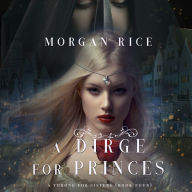 Dirge for Princes, A (A Throne for Sisters-Book Four)