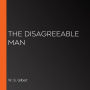 The Disagreeable Man