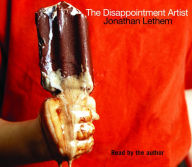 The Disappointment Artist: Selected Unabridged Essays