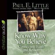 Know Why You Believe: Connecting Faith and Reason