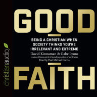 *Good Faith: Being a Christian When Society Thinks You're Irrelevant and Extreme